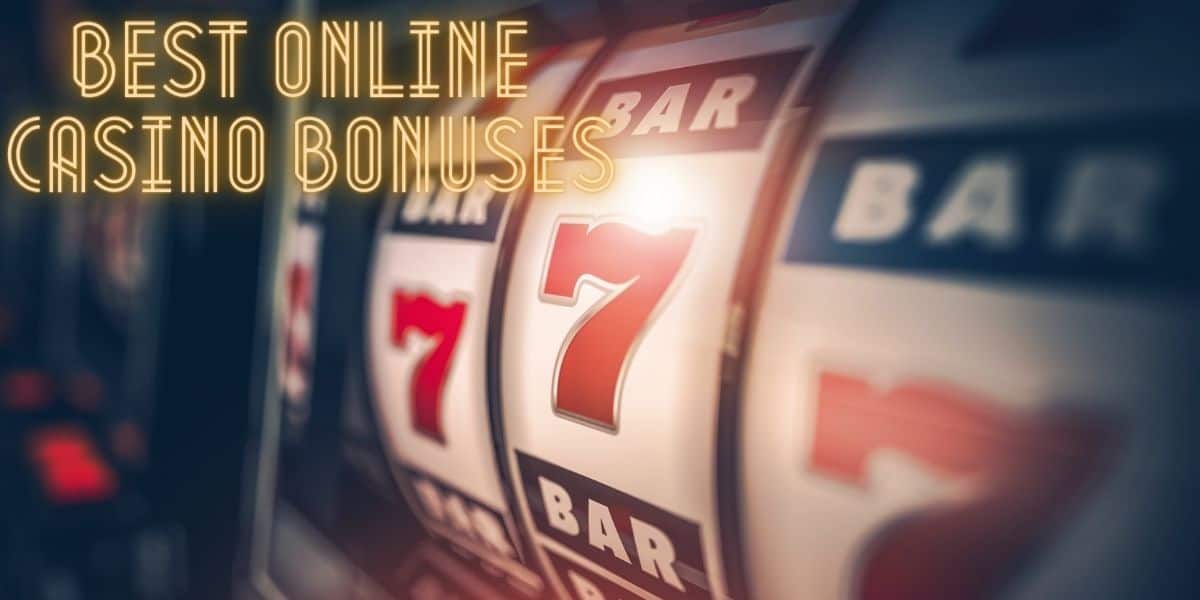 Best Online Casino Bonuses